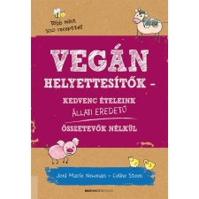 Vegán helyettesítők - Kedvenc ételeink állati eredetű összetevők nélkül gasztronómia