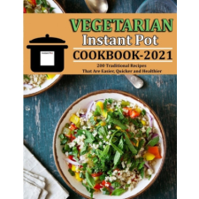  Vegetarian Instant Pot Cookbook 2021 – Jennifer Reilly idegen nyelvű könyv