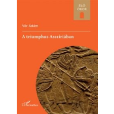 Vér Ádám A triumphus Asszíriában történelem