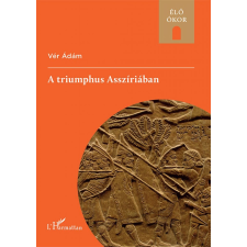 Vér Ádám - A triumphus Asszíriában történelem