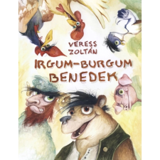 Veress Zoltán - Irgum-Burgum Benedek gyermek- és ifjúsági könyv