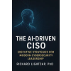 Veritasio Press The AI-Driven CISO | Richard Lightcap