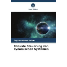 Verlag Unser Wissen Robuste Steuerung von dynamischen Systemen | Fayyaz Ahmed Lohar idegen nyelvű könyv