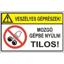  Veszélyes géprészek! Mozgó gépbe nyúlni tilos! - műanyag, 90*60mm információs tábla, állvány