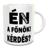  Vicces ajándék főnöknek - Én vagyok a főnök bögre