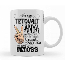  Vicces bögre, Én egy tetovált anya vagyok bögrék, csészék