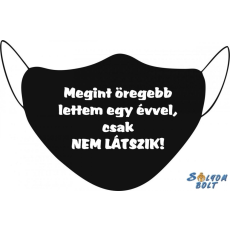  Vicces fekete szájmaszk, Megint öregebb lettem egy évvel, csak nem látszik
