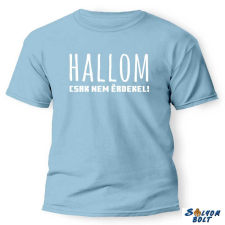 Vicces póló több színben, Hallom, csak nem érdekel ajándéktárgy
