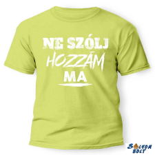  Vicces póló több színben, Ne szólj hozzám ma ajándéktárgy