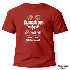  Vicces póló több színben, Nyugdíjas vagyok ajándéktárgy