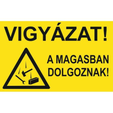  Vigyázat! A magasban dolgoznak! információs tábla, állvány