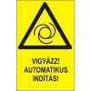  Vigyázz!Automatikus indítás! - műanyag, 160*240mm