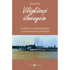  Világközepi élményeim - A gönyűi gyermekkortól a dunai menekülésünkig egyéb könyv