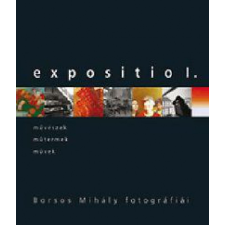 VINCE KIADÓ KFT Expositio 1. - Borsos Mihály fotográfiái hobbi, szabadidő
