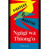 Vintage Publishing Fighters &amp; Martyrs | Ngugi wa Thiong'o