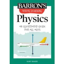  Visual Learning: Physics: An Illustrated Guide for All Ages | Kurt Baker egyéb könyv