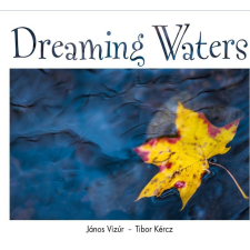 ﻿Vizúr János JÁNOS VIZÚR - TIBOR KÉRCZ - DREAMING WATER - ANGOL irodalom