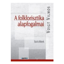 Voigt Vilmos A FOLKLORISZTIKA ALAPFOGALMAI - SZÓCIKKEK ajándékkönyv