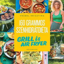 Vrábel Krisztina - 160 grammos szénhidrátdiéta: Grill és air fryer egyéb könyv