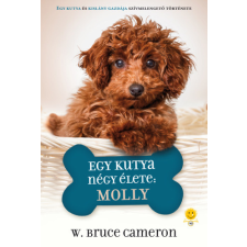 W. Bruce Cameron - Egy kutya négy élete: Molly egyéb könyv