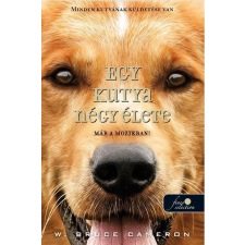 W. Bruce Cameron Egy kutya négy élete - puha kötés irodalom