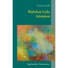 Wahrheit Liebe Schoenheit – Francis Lucille idegen nyelvű könyv