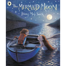 Walker Books Ltd The Mermaid Moon | Briony May Smith egyéb könyv