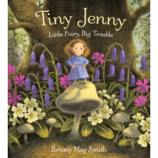 Walker Books Ltd Tiny Jenny: Little Fairy, Big Trouble | Briony May Smith egyéb könyv