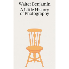  Walter Benjamin A Little History of Photography /anglais – BENJAMIN WALTER idegen nyelvű könyv