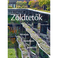 Walter Kolb - Zöldtetők - Tervezés - Kivitelezés - Gondozás életmód, egészség