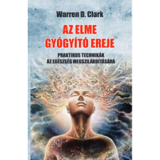 Warren D. Clark - Az elme gyógyító ereje egyéb könyv