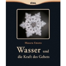  Wasser und die Kraft des Gebets – Masaru Emoto,Nayoma de Haen idegen nyelvű könyv