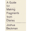 Wave Books A Guide to Making Fragments from Diaries | BECKMAN JOSHUA