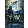  Wayfarer's Keep – T A White