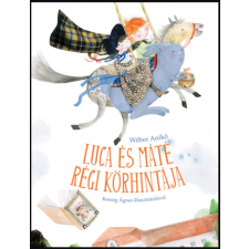 Wéber Anikó Luca és Máté régi körhintája - Wéber Anikó gyermek- és ifjúsági könyv