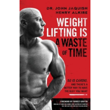 Weight Lifting Is a Waste of Time – Henry Alkire idegen nyelvű könyv