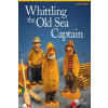  Whittling the Old Sea Captain, Revised Edition – Mike Shipley