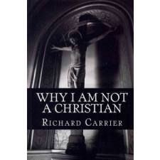 Why I Am Not a Christian – Richard Carrier idegen nyelvű könyv