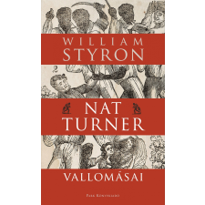 William Styron STYRON, WILLIAM - NAT TURNER VALLOMÁSAI szépirodalom