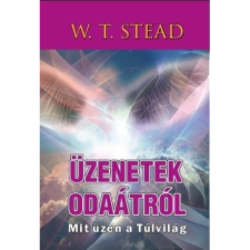 William Thomas Stead Üzenetek odaátról (BK24-124390) ezoterika