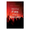  With Fire and Sword – Henryk Sienkiewicz
