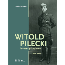Witold Pilecki lovassági kapitány - 1901-1948 regény