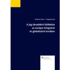 Wolters Kluwer A jog társadalmi küldetése az európai integráció és globalizáció korában egyéb e-könyv