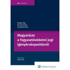 Wolters Kluwer Magyarázat a fogyasztóvédelmi jogi igényérvényesítésről társadalom- és humántudomány
