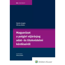 Wolters Kluwer Magyarázat a polgári eljárásjog adat- és titokvédelmi kérdéseiről egyéb e-könyv
