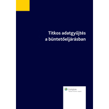 Wolters Kluwer Titkos adatgyűjtés a büntetőeljárásban egyéb e-könyv