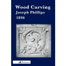  Wood Carving – Joseph Phillips idegen nyelvű könyv