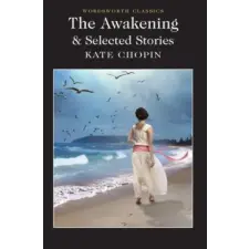 Wordsworth Editions Awakening and Selected Stories | Kate Chopin egyéb könyv