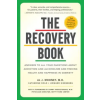 WORKMAN PUBLISHING Recovery Book : Answers to All Your Questions about Addiction and Alcoholism and Finding Health and Happiness in Sobriety | Howard Eisenberg