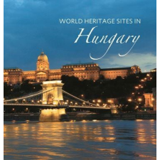  - WORLD HERITAGE SITES IN HUNGARY - VILÁGÖRÖKSÉGEK MAGYARORSZÁGON ajándékkönyv